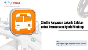 Shuttle Karyawan Jakarta Selatan untuk Perusahaan dengan Sistem Hybrid Working
