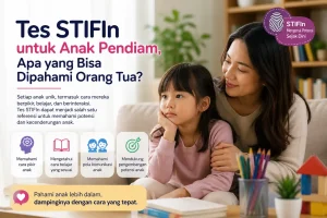 Orang tua memahami karakter dan potensi anak pendiam melalui tes STIFIn